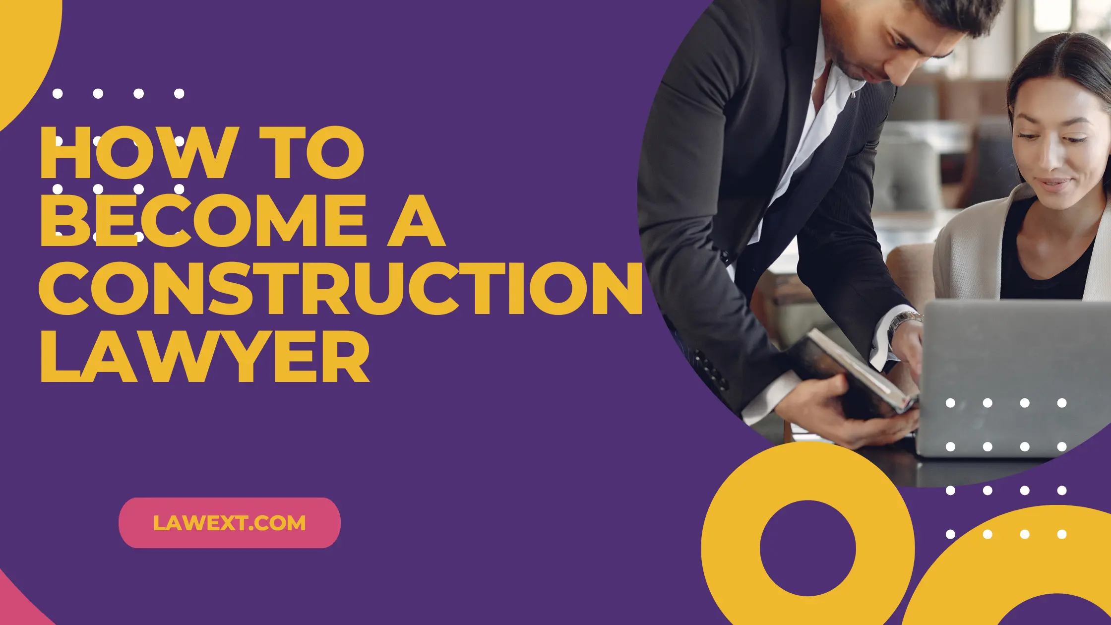 How to Become a Construction Lawyer