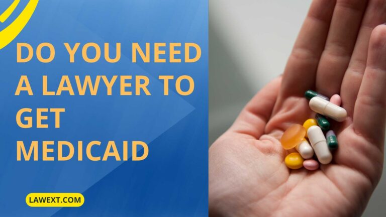 Do You Need a Lawyer to Get Medicaid?