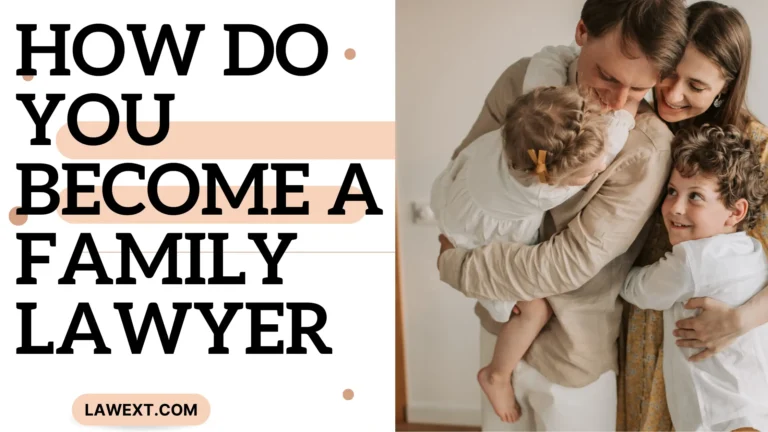 How Do You Become a Family Lawyer