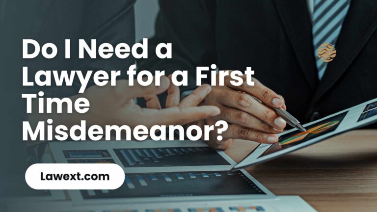 Do I Need a Lawyer for a First Time Misdemeanor?