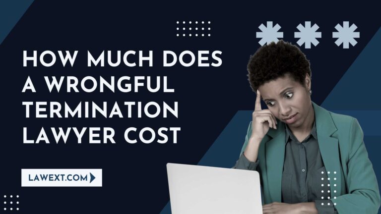 How Much Does a Wrongful Termination Lawyer Cost