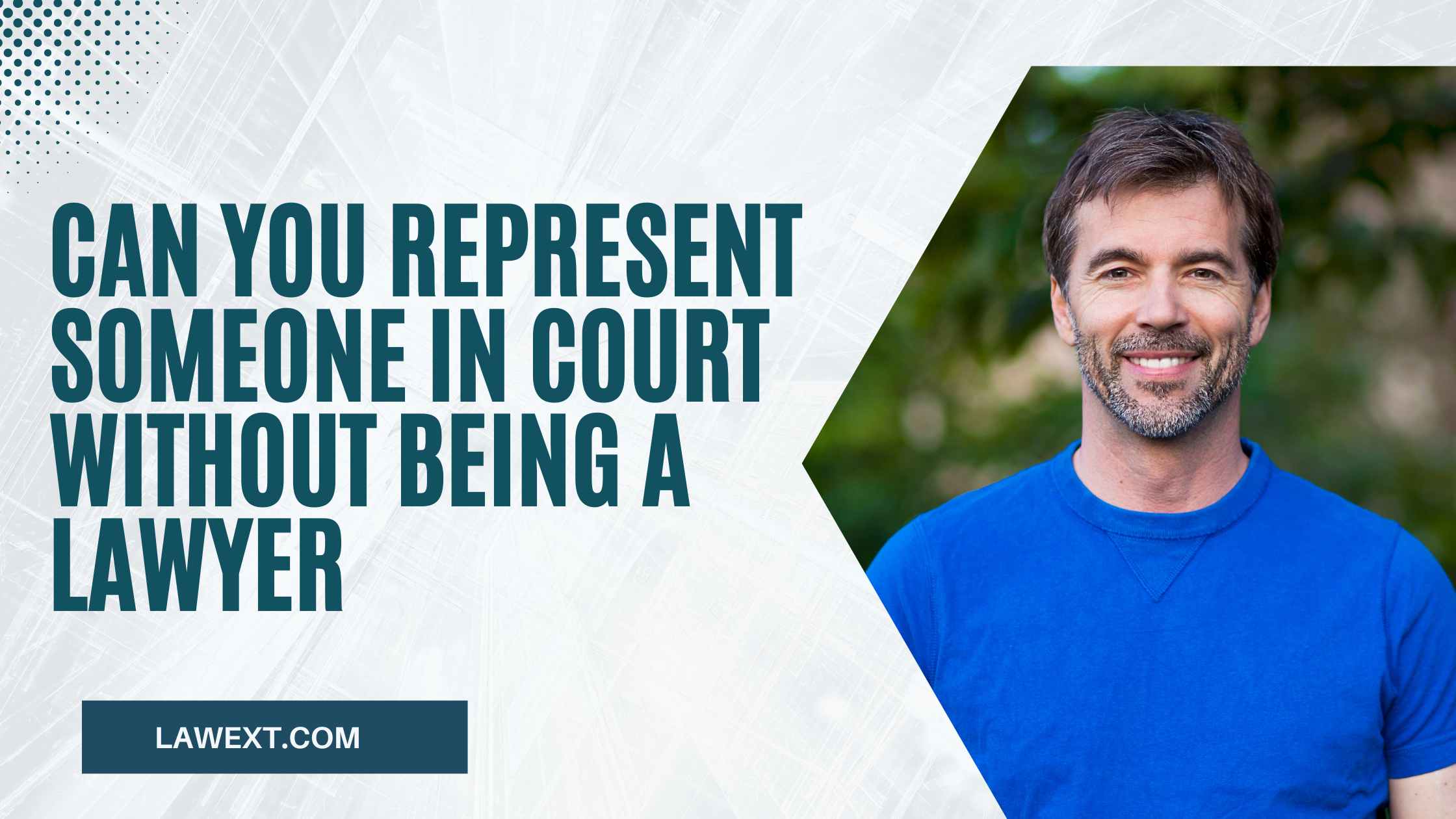 Can You Represent Someone in Court Without Being a Lawyer