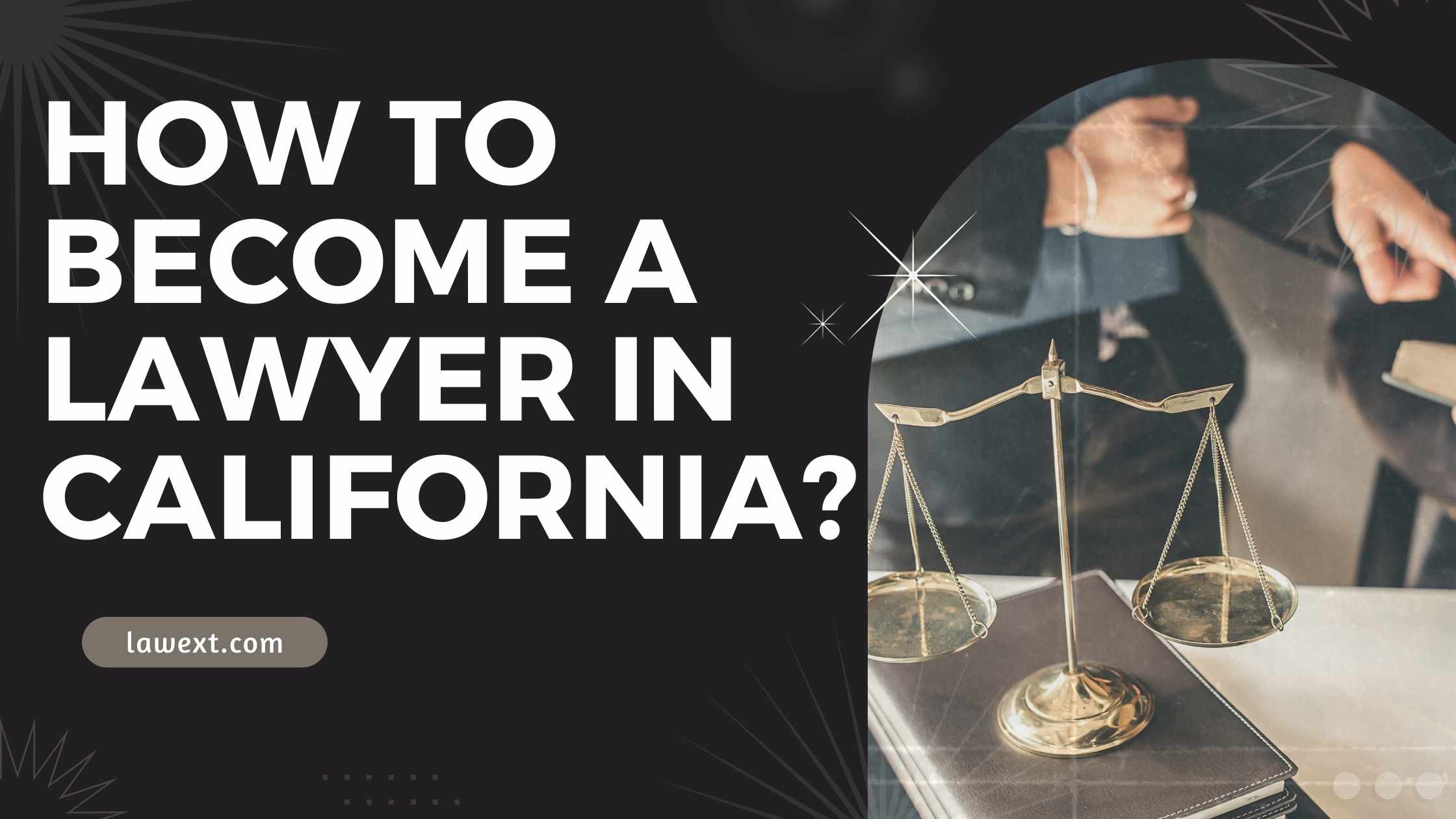 How to Become a Lawyer in California?