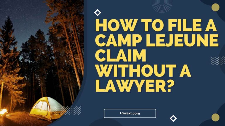 How to File a Camp Lejeune Claim Without a Lawyer?