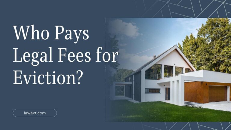 Who Pays Legal Fees for Eviction?