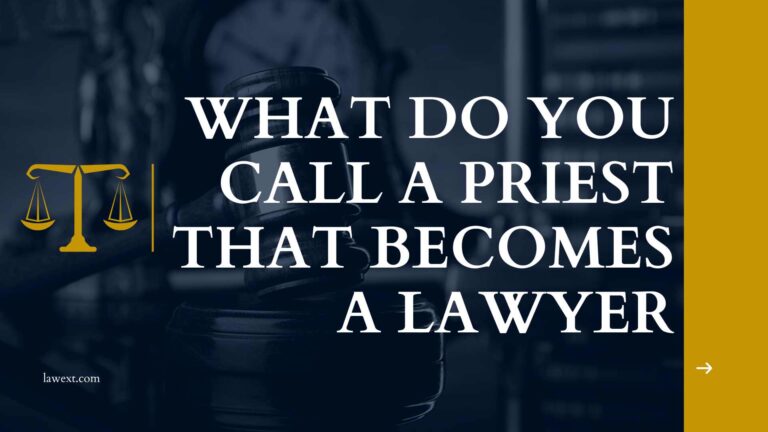 What Do You Call a Priest That Becomes a Lawyer?