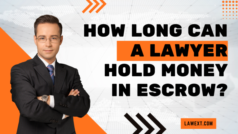 How Long Can a Lawyer Hold Money in Escrow