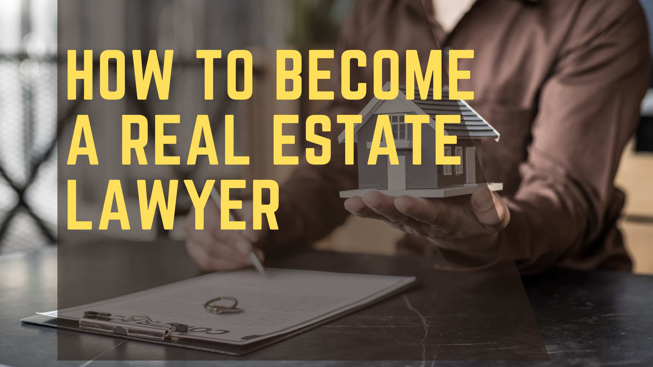 How to Become a Real Estate Lawyer