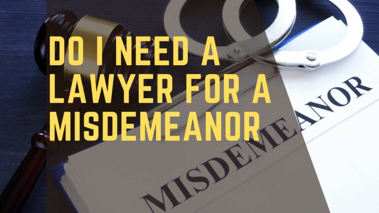 Do I Need a Lawyer for a Misdemeanor?