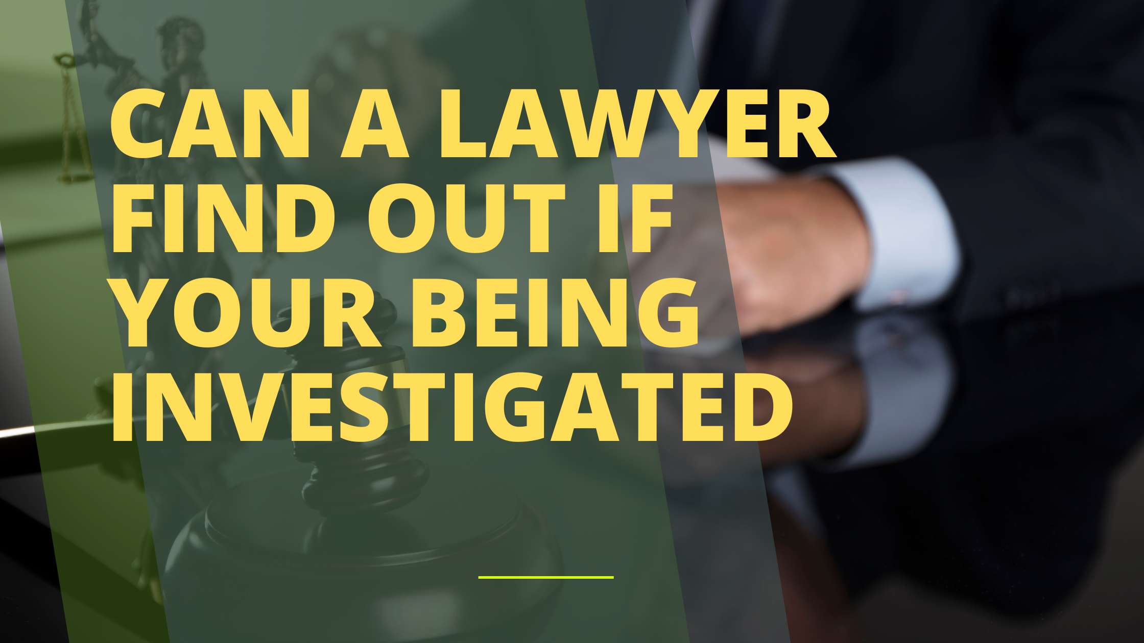 Can a Lawyer Find Out If You're Being Investigated?