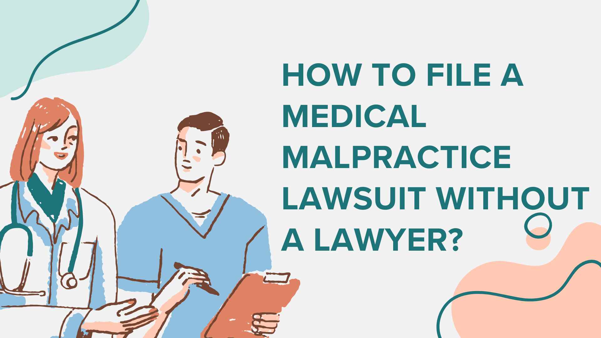 How to File a Medical Malpractice Lawsuit Without a Lawyer?